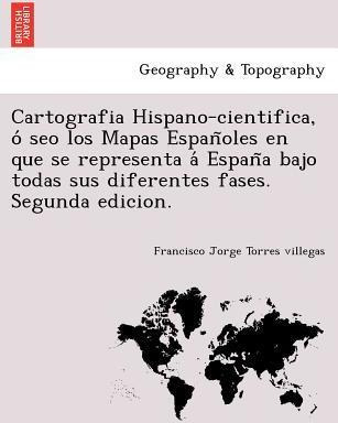 Libro Cartografia Hispano-cientifica, O Seo Los Mapas Esp...