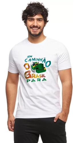 Imagem 1 de 4 de Camiseta Para Caminhoneiro - Sem Caminhão O Brasil Para 2