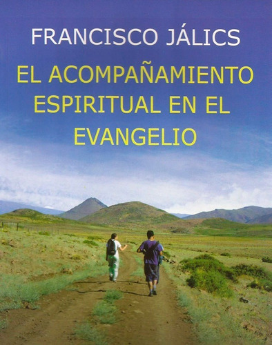 El Acompañamiento Espiritual En El Evangelio, De Francisco Jálics. Editorial San Pablo, Tapa Blanda En Español, 2014