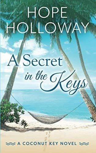 A Secret In The Keys (coconut Key) - Holloway, Hope, de Holloway, Hope. Editorial Independently Published en inglés