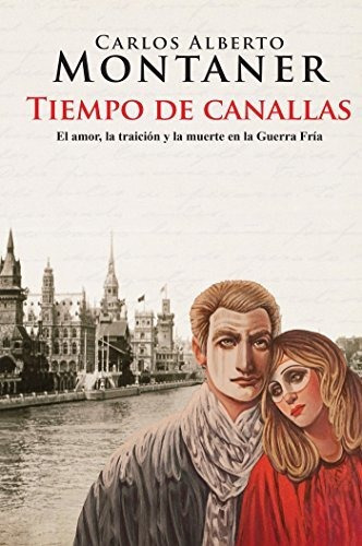 Libro : Tiempo De Canallas / Time Of Scoundrels - Montaner 