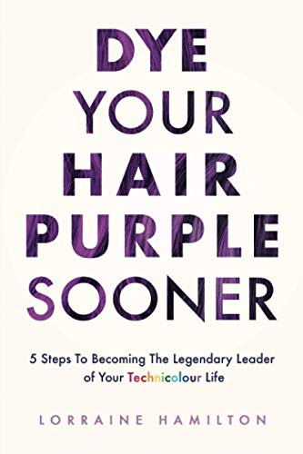 Dye Your Hair Purple Sooner: 5 Steps To Becoming The Legenda