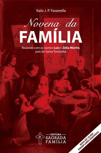 Novena da Família: Rezando com os Santos Luís e Zélia Martin, pais de Santa Teresinha, de Fasanella, Italo J. P.. Editora Comunidade Católica Sagrada Família, capa mole em português, 2018