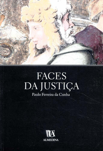 Faces Da Justiça: Faces Da Justiça, De Cunha, Paulo Jorge F.ferreira. Editora Almedina, Capa Mole, Edição 1 Em Português