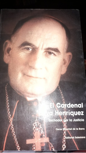 El Cardenal Silva Henriquez. Luchador Por La Justicia 