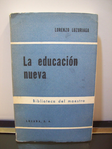 Adp La Educacion Nueva Lorenzo Luzuriaga / Ed. Losada 1958