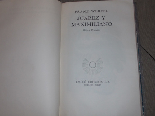 Juárez Y Maximiliano - Franz Werfel - Emecé Editores