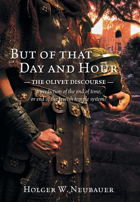 Libro But Of That Day And Hour: The Olivet Discourse; A P...