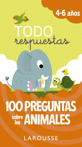 Todo Respuestas 100 Preguntas Sobre Los Animales - Larous...