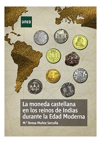 Libro La Moneda Castellana En Los Reinos De Indias  De Muñoz