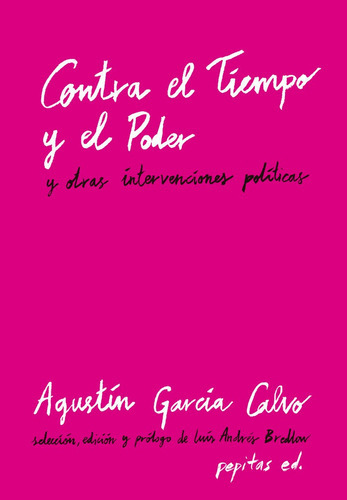 Contra el Tiempo y el Poder, de GARCIA CALVO, AGUSTIN. Editorial Pepitas de Calabaza, tapa blanda en español