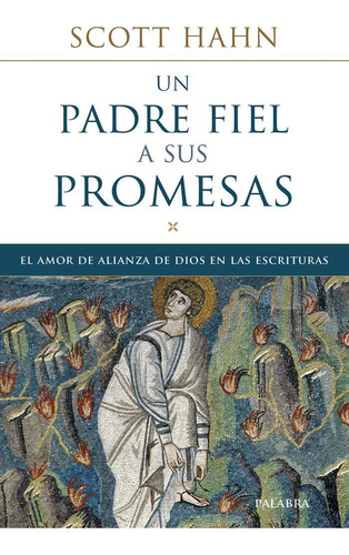 Libro: Un Padre Fiel A Sus Promesas. Hahn, Scott. Palabra