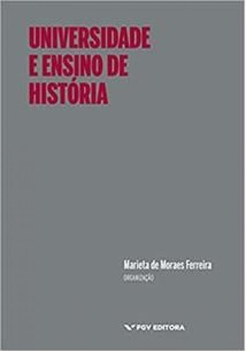 Universidade E Ensino De História, De Ferreira, Marieta De Moraes. Editora Fgv Editora, Capa Mole Em Português