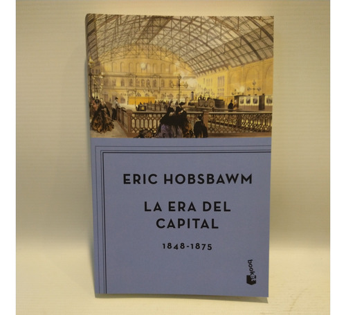 La Era Del Capital 1848 1875 Eric Hobsbawm Booket