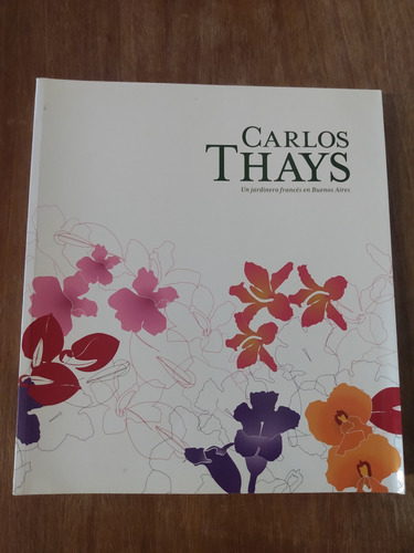 Libro Carlos Thays, Un Jardinero Francés En Buenos Aires