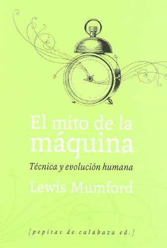 El Mito De La Máquina. Técnica Y Evolución Humana.jpg - Lewi