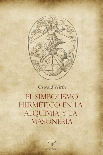 El Simbolismo Hermético En La Alquimia Y La Masonería - O...