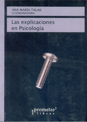 Explicaciones En Psicologia, Las - Ana Maria Talak, De Ana Maria Talak. Editorial Prometeo En Español