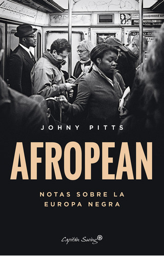 Afropean, De Pitts, Johny. Editorial Capitan Swing, Tapa Blanda En Español