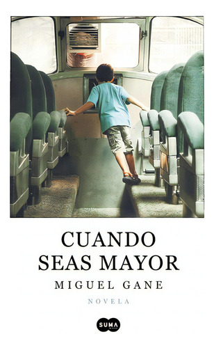 Cuando Seas Mayor, De Gane, Miguel. Editorial Suma, Tapa Blanda En Español