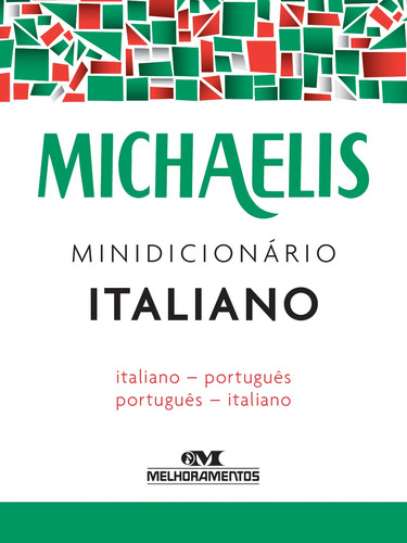 Michaelis minidicionário italiano, de Polito, André Guilherme. Série Michaelis Minidicionário Editora Melhoramentos Ltda., capa mole em português, 2016