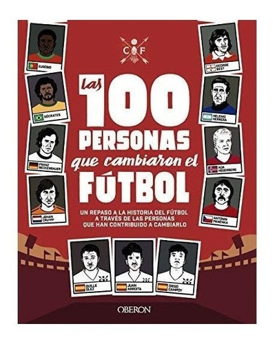 Las 100 Personas Que Cambiaron El Futbol (*)