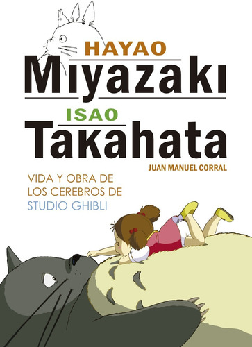 Hayao Miyazaki E Isao Takahata: Vida Y Obra De Los Cerebros 