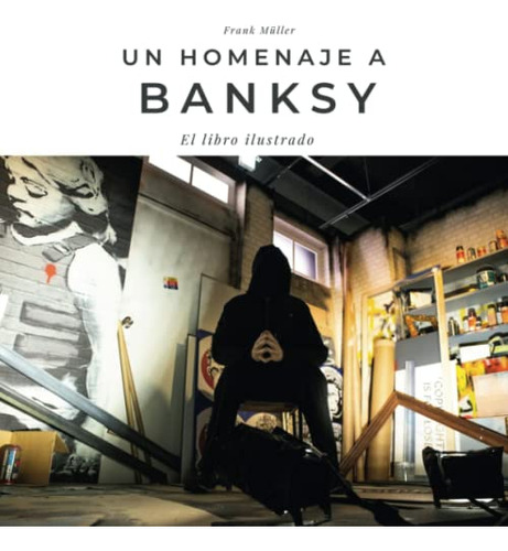 Homenaje A Banksy: El Libro Ilustrado