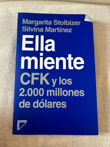 Ella Miente Cfk Y Los Millones De Dólares Stolbizer Martínez