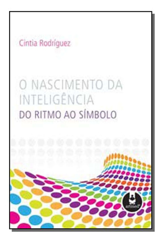 Libro Nascimento Da Inteligencia O De Rodriguez Cintia Pens