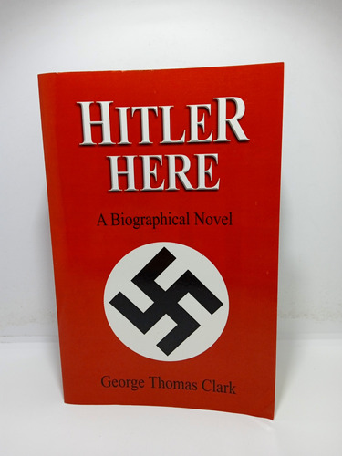 Aquí Hitler - Goerge Thomas Clack - Novela - En Inglés 
