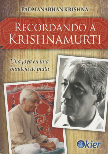 Recordando A Krishnamurti: Una joya en una bandeja de plata, de Padmanabhan Krishna. Editorial Kier, tapa blanda en español