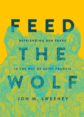 Libro Feed The Wolf: Befriending Our Fears In The Way Of ...