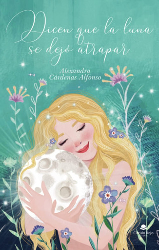 Libro: Dicen Que La Luna Se Dejó Atrapar (spanish Edition)