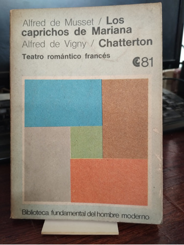 Los Caprichos De Mariana - Chatterton - Musset - Vigny