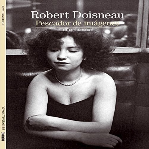 Libro Robert Doisneau Pescador De Imagenes De Quentin Bajac