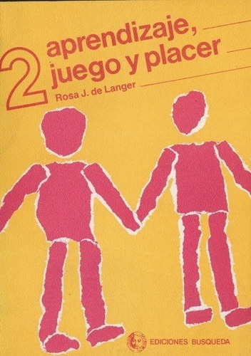 Aprendizaje Juego Y Placer Tomo 2 - De Langer, Rosa, de De Langer Rosa J. Editorial BUSQUEDA en español