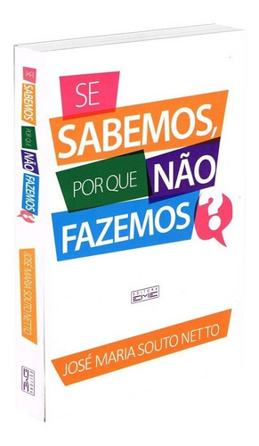 Se Sabemos, Porque Não Fazemos, De : José Maria Souto Netto. Série Não Aplica, Vol. Não Aplica. Editora Eme, Capa Mole, Edição Não Aplica Em Português, 2018