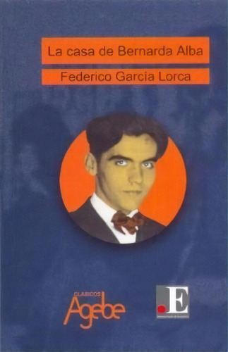 La Casa De Bernarda Alba, De Federico García Lorca. Editorial Agebe, Tapa Blanda, Edición 2005 En Español