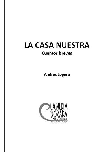 Libro: La Casa Nuestra: Cuentos Breves (spanish Edition)