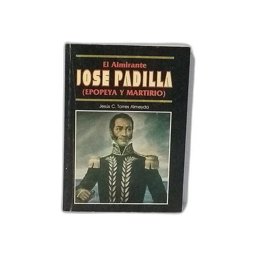 El Almirante Jose Padilla - Jesús Torres - Fuerzas Militares