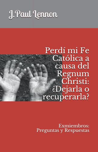 Perdi Mi Fe Catolica A Causa Del Regnum Christi: ¿dejarla O