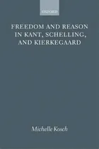 Comprar Freedom And Reason In Kant, Schelling, And Kierkegaard, De Michelle Kosch. Editorial Oxford University Press, Tapa Blanda En Inglés