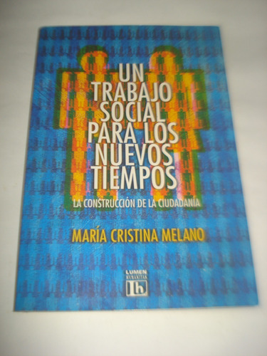 Un Trabajo Social Para Los Nuevos Tiempos. M.cristina Melano