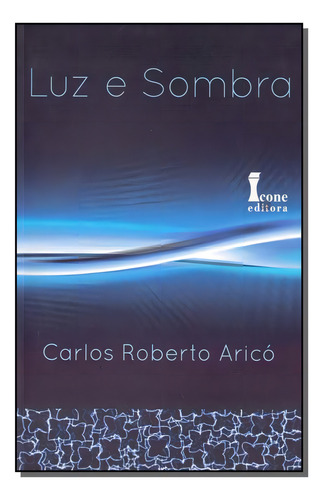 Luz E Sombra, De Arico, Carlos Roberto. Editora Icone Em Português