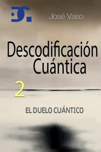 Libro : Descodificacion Cuantica 2 El Duelo Cuantico -... 