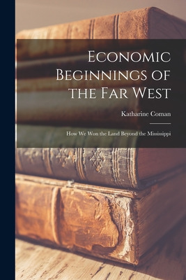 Libro Economic Beginnings Of The Far West [microform]: Ho...