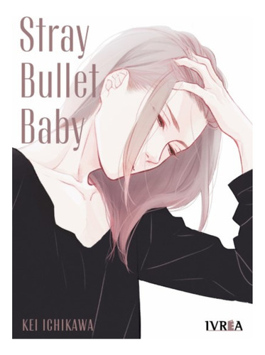 Manga, Stray Bullet Baby/ Kei Ichikawa