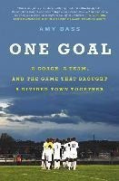 Libro One Goal : A Coach, A Team, And The Game That Broug...
