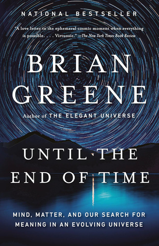 Libro: Until The End Of Time: Mind, Matter, And Our Search F